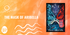 Summer Reads 2020, The Mask of Aribella, Chicken House 