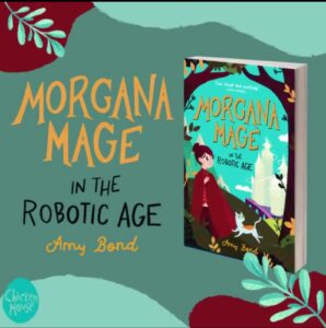 Morgana Mage in the Robotic Age, Amy Bond