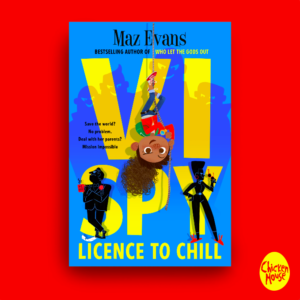 VI SPY: LICENCE TO CHILL, Maz Evans, Chicken House books