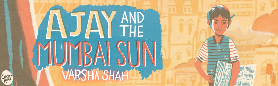 AJAY AND THE MUMBAI SUN by Varsha Shah