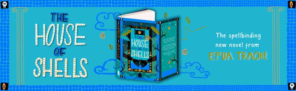 THE HOUSE OF SHELLS by Efua Traore