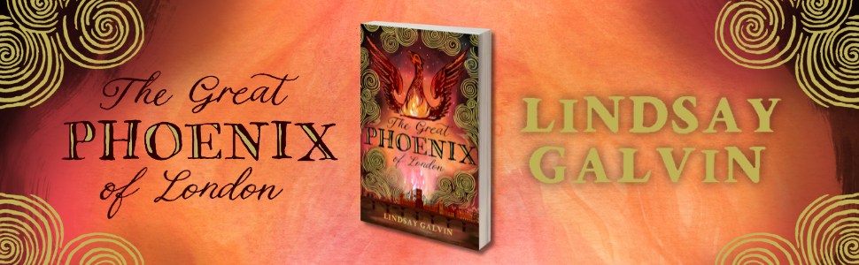 THE GREAT PHOENIX OF LONDON by Lindsay Galvin