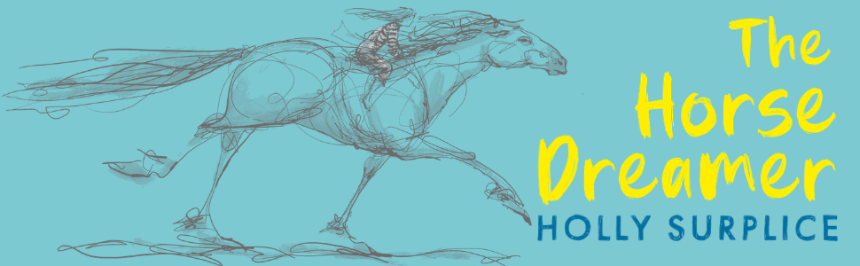 THE HORSE DREAMER by Holly Surplice